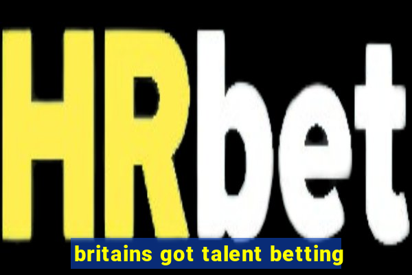 britains got talent betting