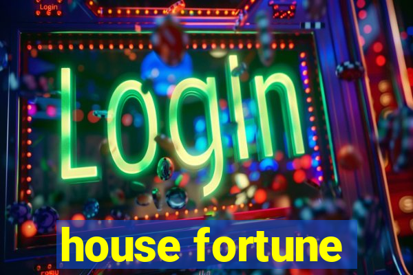 house fortune