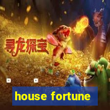 house fortune