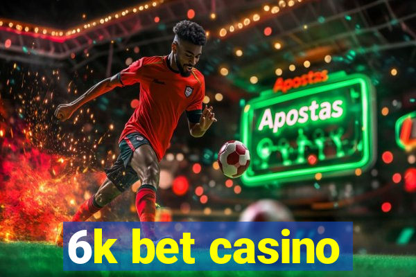 6k bet casino