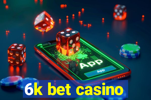 6k bet casino