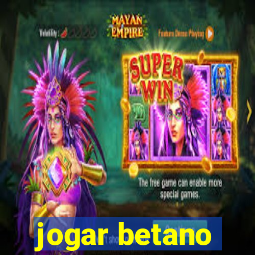 jogar betano