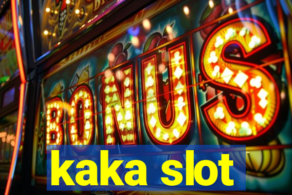 kaka slot