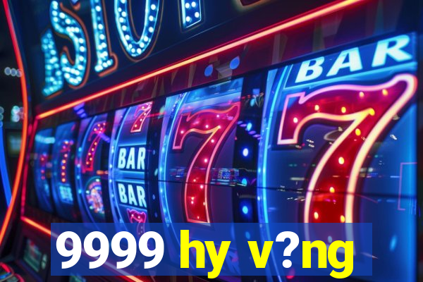 9999 hy v?ng