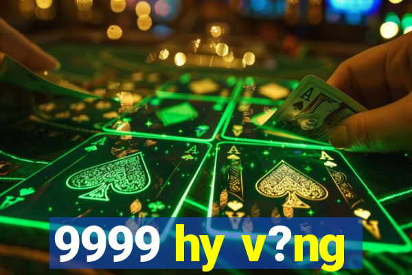 9999 hy v?ng