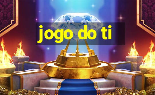 jogo do ti