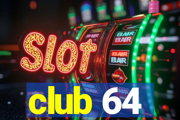 club 64