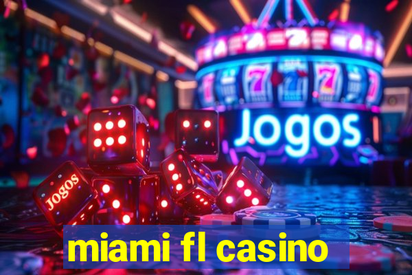 miami fl casino