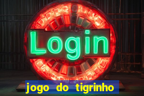 jogo do tigrinho oficial baixar