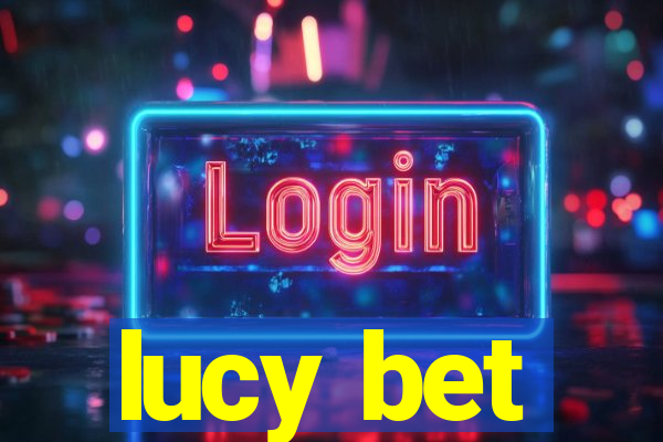 lucy bet