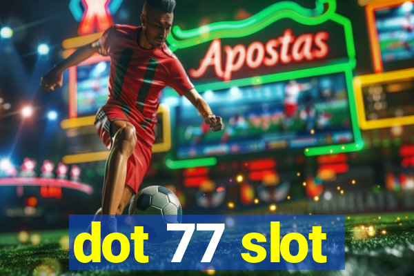 dot 77 slot