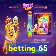 betting 65