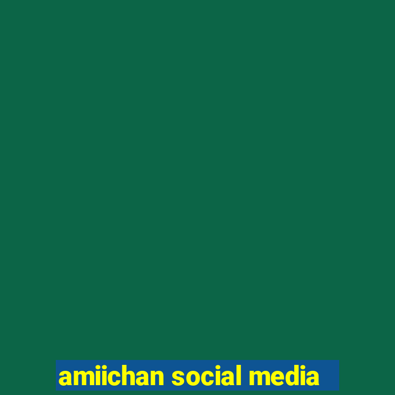 amiichan social media