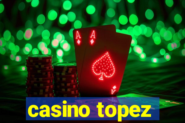 casino topez