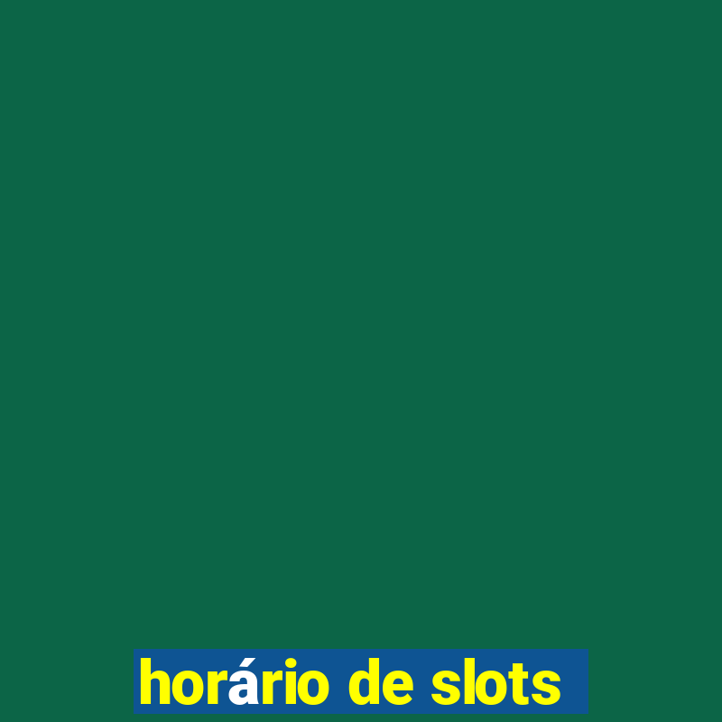 horário de slots