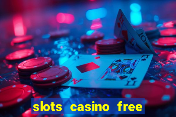 slots casino free slot games