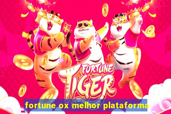 fortune ox melhor plataforma