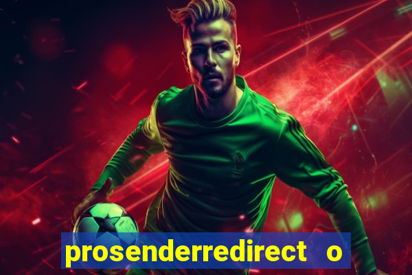 prosenderredirect o que é