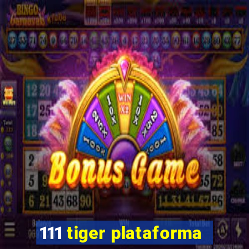 111 tiger plataforma