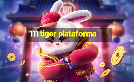 111 tiger plataforma