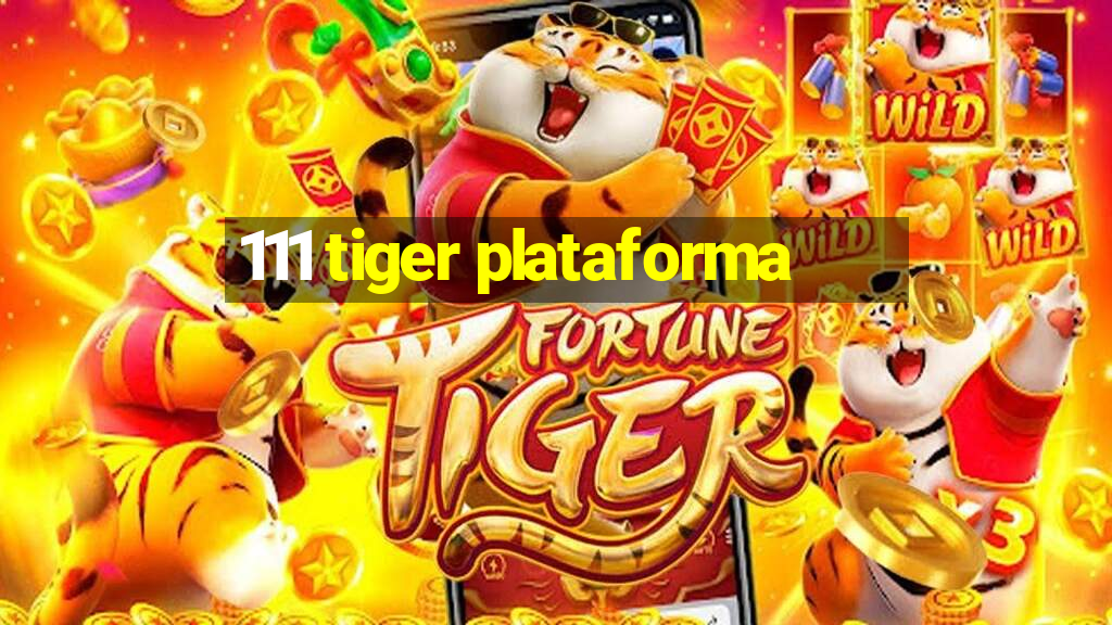 111 tiger plataforma