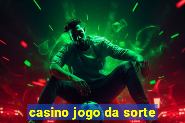 casino jogo da sorte