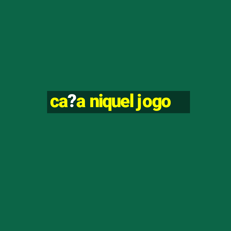 ca?a niquel jogo