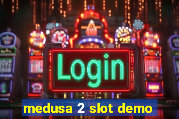 medusa 2 slot demo