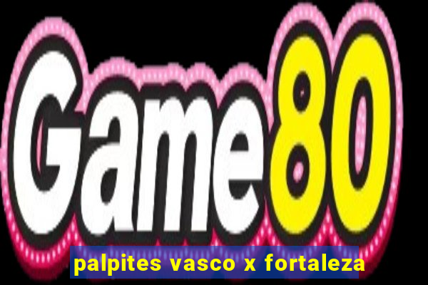 palpites vasco x fortaleza