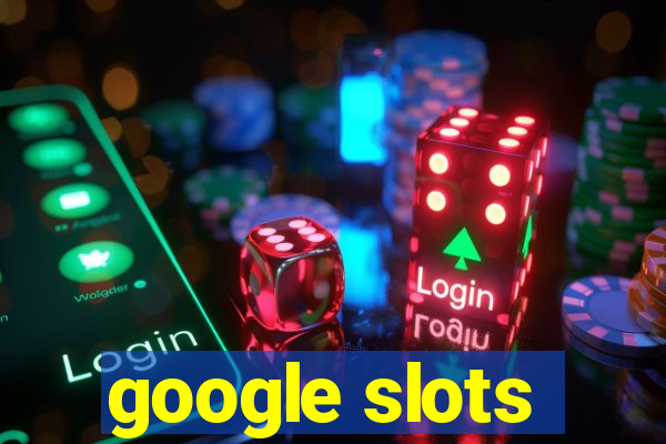 google slots