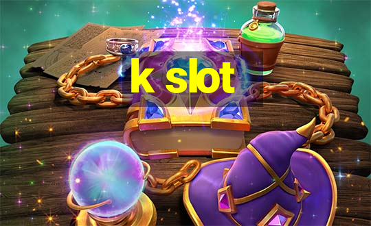 k slot