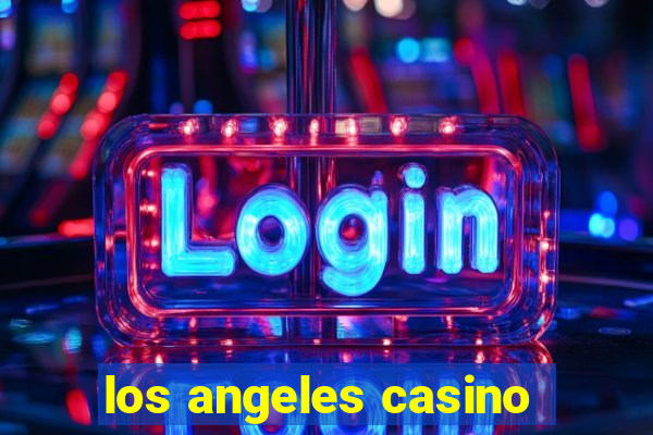 los angeles casino