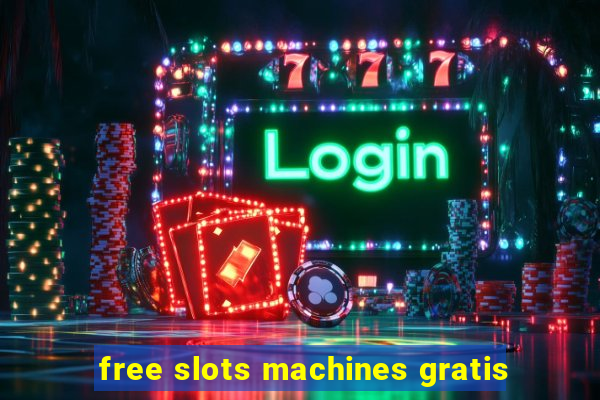 free slots machines gratis