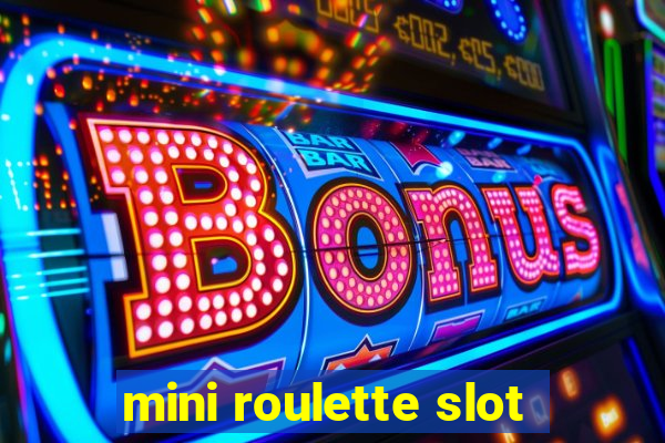 mini roulette slot