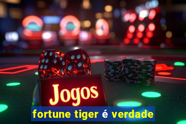 fortune tiger é verdade