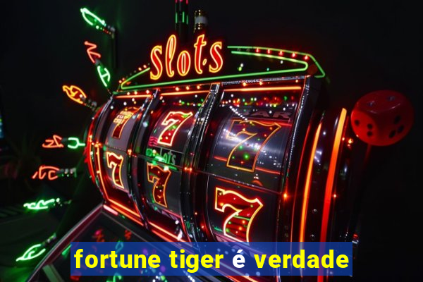 fortune tiger é verdade