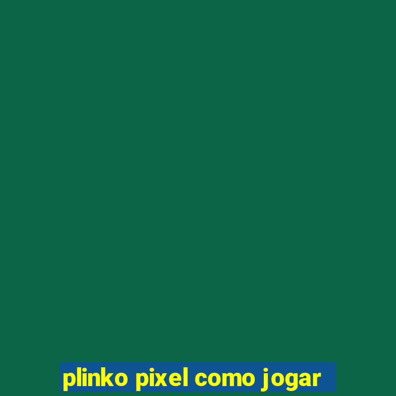 plinko pixel como jogar