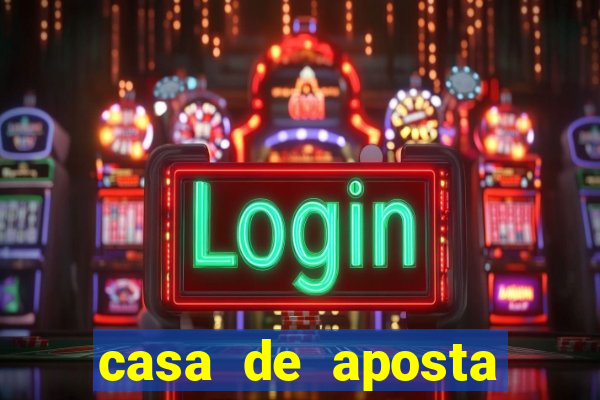 casa de aposta jogo aberto