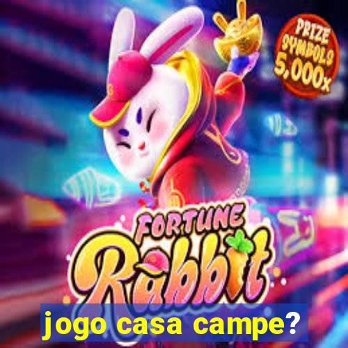 jogo casa campe?