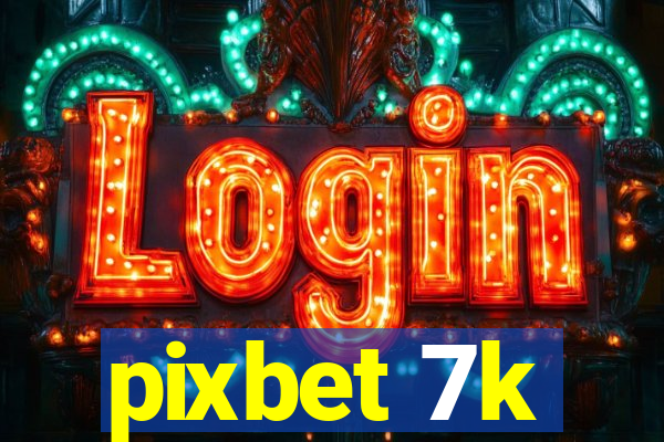 pixbet 7k