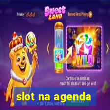 slot na agenda