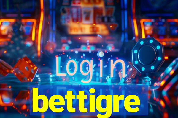 bettigre