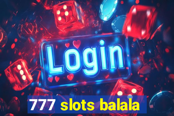 777 slots balala