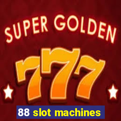 88 slot machines