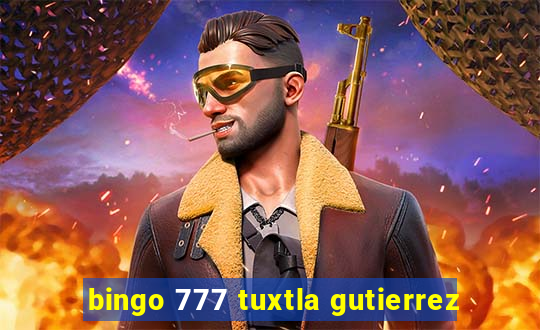 bingo 777 tuxtla gutierrez