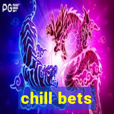 chill bets