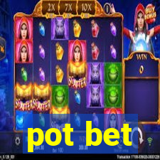 pot bet