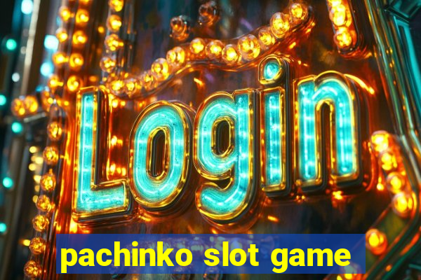 pachinko slot game