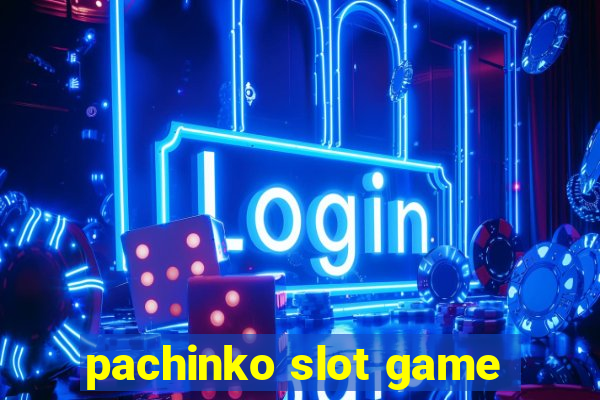 pachinko slot game