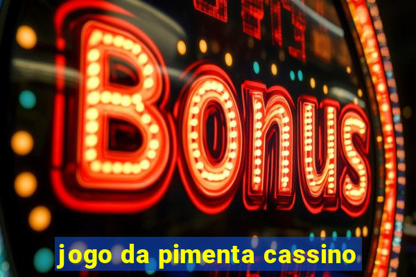 jogo da pimenta cassino